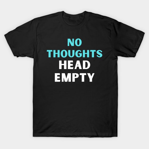 No thoughts head empty T-Shirt by Abdulkakl